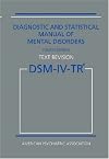 Diagnostic and Statistical Manual of Mental Disorders DSM-IV-TR Fourth Edition (Text Revision)