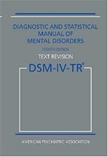Diagnostic and Statistical Manual of Mental Disorders DSM-IV-TR Fourth Edition (Text Revision)