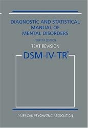 Diagnostic and Statistical Manual of Mental Disorders DSM-IV-TR Fourth Edition (Text Revision)