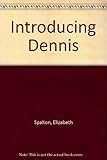 Introducing Dennis