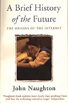 A Brief History Of The Future: Origins of the Internet