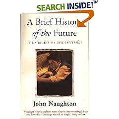 A Brief History of the Future: Origins of the Internet