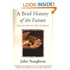 A Brief History of the Future: Origins of the Internet