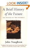 A Brief History of the Future: Origins of the Internet