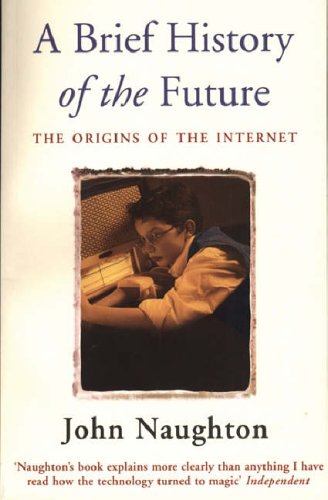A Brief History Of The Future: Origins of the Internet
