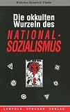 Die okkulten Wurzeln des Nationalsozialismus - Nicholas Goodrick-Clarke