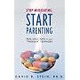 Stop Medicating, Start Parenting: Real Solutions for Your Problem Teenager