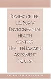 Review of the U.S. Navy Environmental Health Center's Health-Hazard Assessment Process