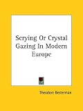 Scrying or Crystal Gazing in Modern Europe