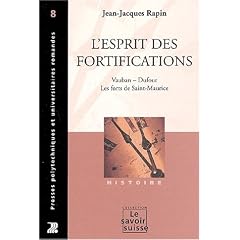 L'Esprit des fortifications : Vauban - Dufour - Les Forts de Saint-Maurice