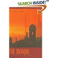 The Mosque: The Heart of Submission (Abrahamic Dialogues) by Rusmir Mahmutcehajic and William Chittick