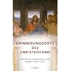 Erinnerungsorte des Christentums Erinnerungsorte des Christentums
