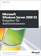 Windows Server 2008 R2 - Ratgeber für Administratoren: [der praktische Ratgeber für die tägliche Arbeit] (ger)