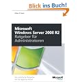 Windows Server 2008 R2 - Ratgeber f�r Administratoren: Der�praktische�Ratgeber�f�r�die�t�gliche�Arbeit