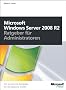 Windows Server 2008 R2 - Ratgeber f�r Administratoren: Der�praktische�Ratgeber�f�r�die�t�gliche�Arbeit