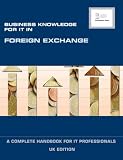 Business Knowledge for IT in Foreign Exchange: A Complete Handbook for IT Professionals