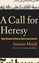 Call For Heresy: Why Dissent Is Vital to Islam and America