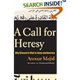 A Call for Heresy: Why Dissent Is Vital to Islam and America by  Anouar Majid
