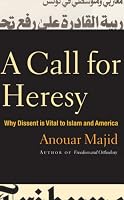 A Call for Heresy: Why Dissent Is Vital to Islam and America (The Moving Image)
