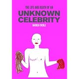 The Life and Death of an Unknown Celebrityby Darren Cockle