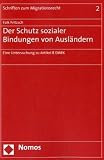 Der Schutz sozialer Bindungen von Ausl&auml;ndern: Eine Untersuchung zu Artikel 8 EMRK