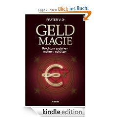 Geldmagie: Reichtum anziehen, mehren, sch�tzen