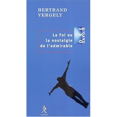 La Foi ou La nostalgie de l'admirable