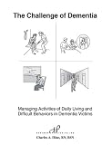 The Challenge of Dementia: Managing Activities of Daily Living & Difficult Behaviors