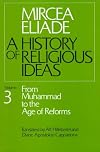 A History of Religious Ideas: From the Stone Age to the Eleusinian Mysteries (1); From Gautama Buddha to the Triumph of Christianity (2); From Muhammad to the Age of Reforms (3): Three Volumes
