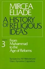 A History of Religious Ideas: From the Stone Age to the Eleusinian Mysteries (1); From Gautama Buddha to the Triumph of Christianity (2); From Muhammad to the Age of Reforms (3): Three Volumes