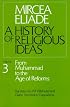 A History of Religious Ideas: From Muhammad to the Age of Reforms (History of Religious Ideas) Vol.3