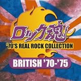 ロック魂~’70’S REAL ROCK COLLECTION BRITISH’70-’75