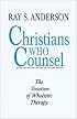 Christians Who Counsel: The Vocation of Wholistic Therapy