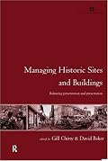 Managing Historic Sites and Buildings: Balancing Presentation and Preservation (Issues in Heritage Management)