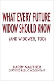 What Every Future Widow Should Know