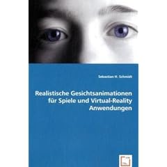 Realistische Gesichtsanimationen f�r Spiele und Virtual-Reality Anwendungen