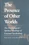 The Presence of Other Worlds: The Psychological/Spiritual Findings of Emanuel Swedenborg