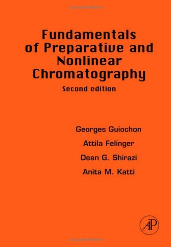 Fundamentals of Preparative and Nonlinear Chromatography, Second Edition