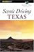 Scenic Driving Texas, 2nd (Scenic Driving Series)