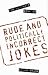 The Ultimate Book of Rude and Politically Incorrect Jokes
