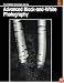 Advanced Black-and-White Photography (Kodak Workshop Series)