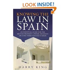 Knowing the Law in Spain: An Essential Guide for the British Property Owner, Resident or Long-term Visitor to Spain