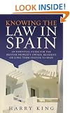 Knowing the Law in Spain: An Essential Guide for the British Property Owner, Resident or Long-term Visitor to Spain
