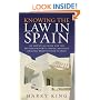 Knowing the Law in Spain: An Essential Guide for the British Property Owner, Resident or Long-term Visitor to Spain