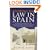 Knowing the Law in Spain: An Essential Guide for the British Property Owner, Resident or Long-term Visitor to Spain