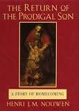 The return of the prodigal son : a meditation on fathers, brothers, and sons