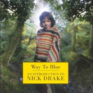 CD-Charts  Music : Way to Blue: An introduction to Nick Drake