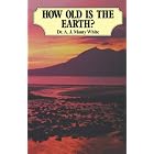 Click here to buy How Old is the Earth? by  A. J. Monty White.