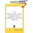 The History of the United Daughters of the Confederacy Parts One and Two by  Various Authors