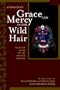 Grace and Mercy in Her Wild Hair : Selected Poems to the Mother Goddess